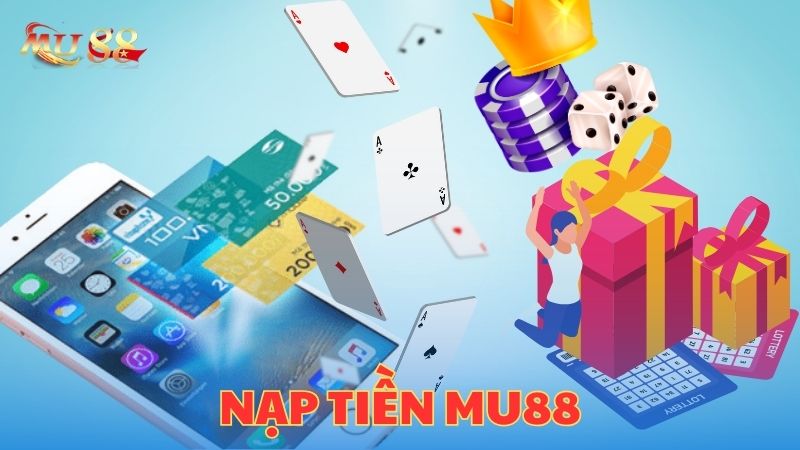 Nạp tiền Mu88 nhận quà hấp dẫn