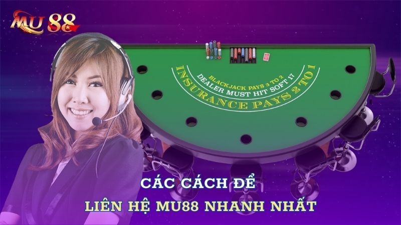 Các cách để liên hệ Mu88 nhanh nhất