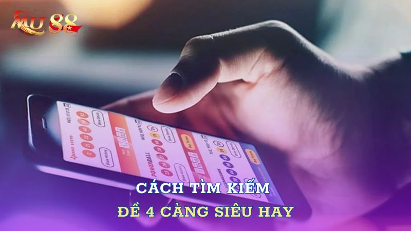 Cách tìm kiếm đề bốn càng siêu hay