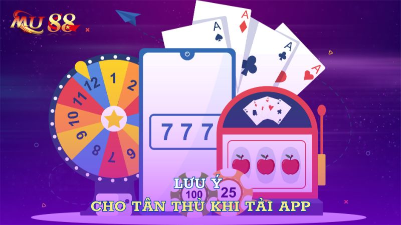 Lưu ý cho tân thủ khi tải app