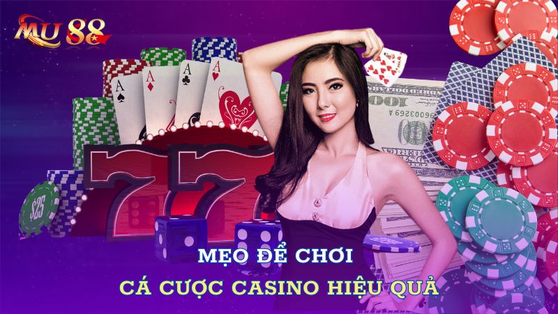 Mẹo để chơi cá cược casino hiệu quả